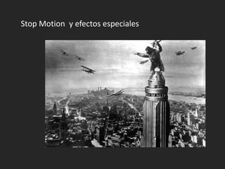 Stop Motion y efectos especiales
 