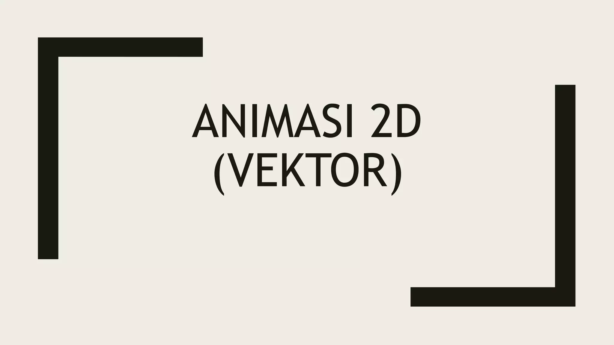 ANIMASI 2D (VEKTOR).pptx