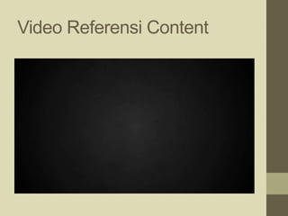 Video Referensi Content
 