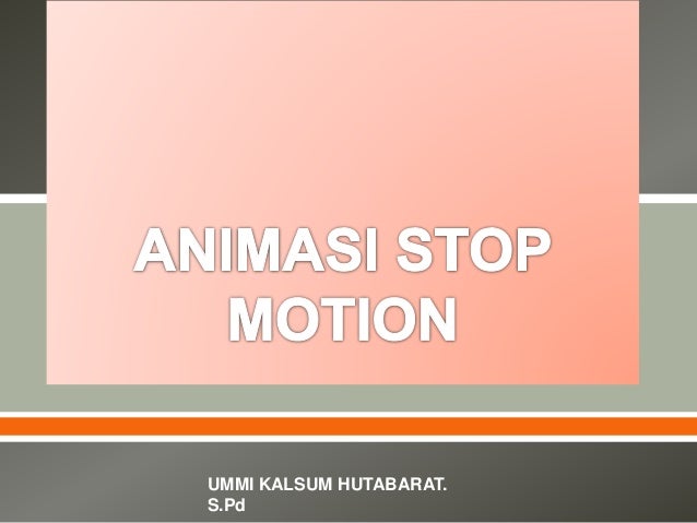 nama lain dari animasi stop motion adalah