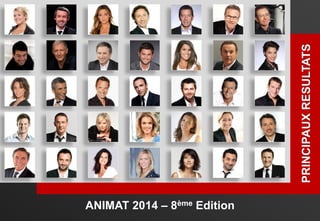 ANIMAT 2014 – 8ème Edition
PRINCIPAUXRESULTATS
 