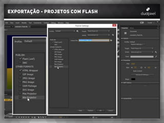exportação - projetos com FLASH
 