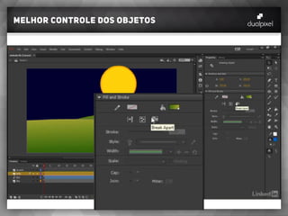 melhor controle dos objetos
 