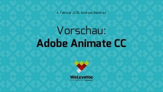 Vorschau:
Adobe Animate CC
4. Februar 2016, Andreas Bächtold
 