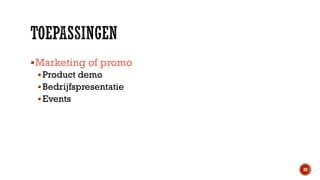  Marketing of promo
 Product demo
 Bedrijfspresentatie
 Events

20

 