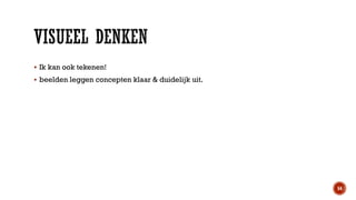  Ik kan ook tekenen!
 beelden leggen concepten klaar & duidelijk uit.

54

 