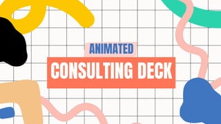 ANIMATED
CONSULTING DECK
 