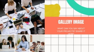GALLERY IMAGE
WHAT CAN YOU SAY ABOUT
YOUR PROJECTS? SHARE IT
HERE!
 