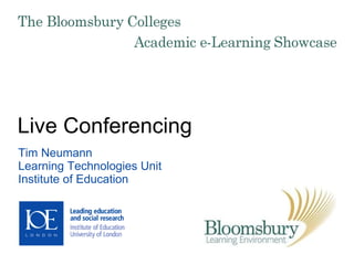 Live Conferencing Tim Neumann Learning Technologies Unit Institute of Education 