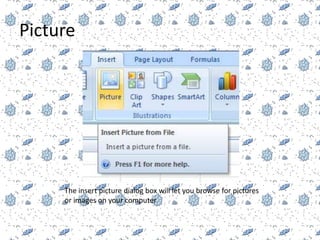 Picture




     The insert picture dialog box will let you browse for pictures
     or images on your computer
 