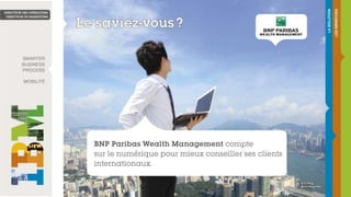 BNP Paribas Wealth Management compte sur le numérique pour mieux conseiller ses clients avec IBM ODM et IBM Worklight