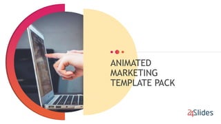 ANIMATED
MARKETING
TEMPLATE PACK
1
 