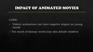 IMPACT OF ANIMATED MOVIES
 