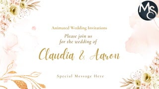 Claudia & Aaron
Please join us
for the wedding of
S p e c i a l M e s s a g e H e r e
Animated Wedding Invitations
 