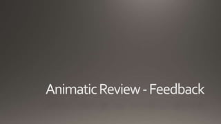 Animatic review - feedback