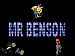 MR BENSON 