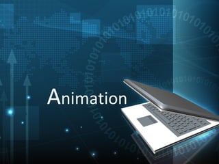 Animation 
 