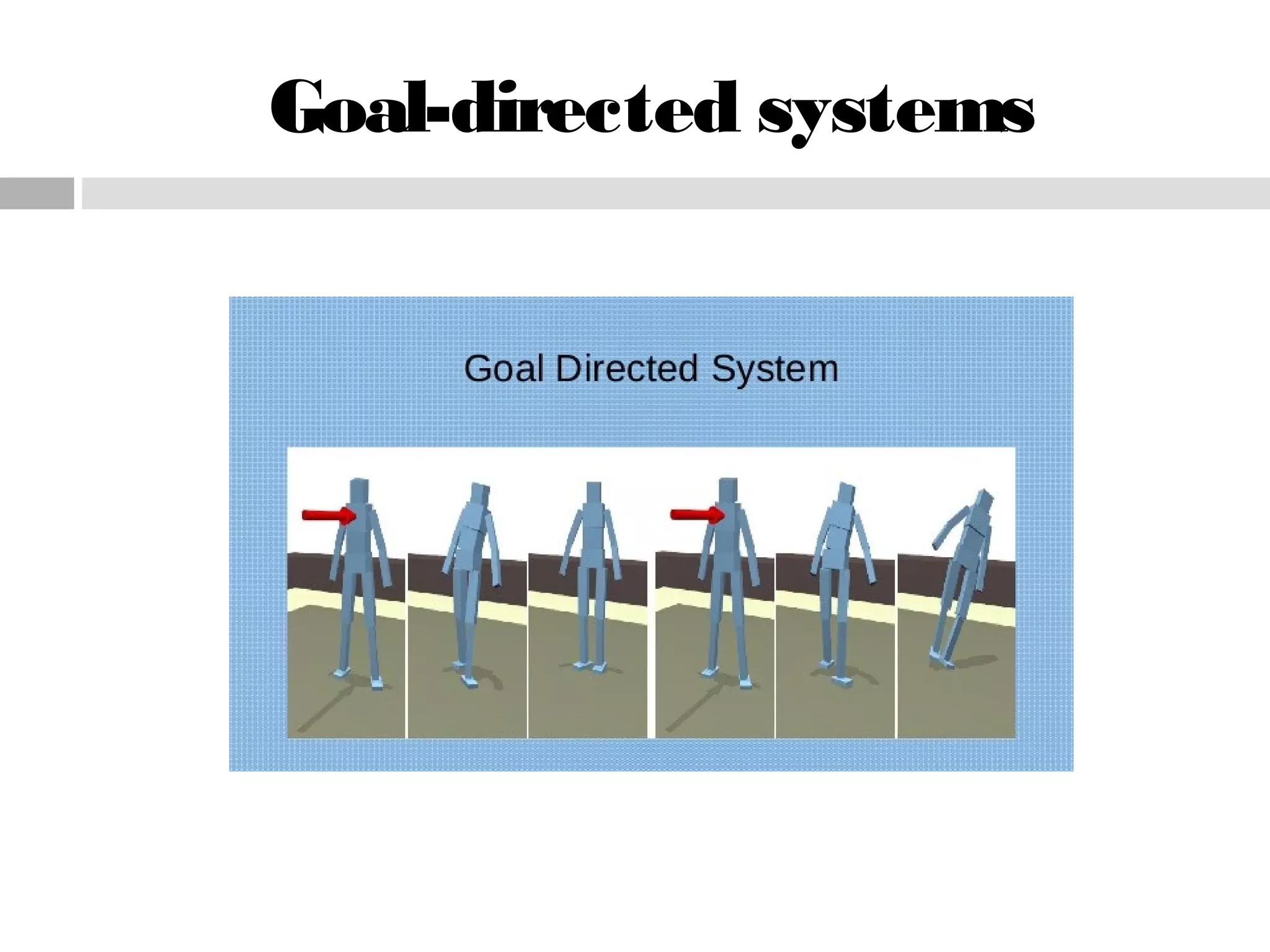 Goal-directed systems
 