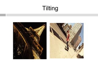 Tilting
 