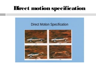 Direct motion specification
 