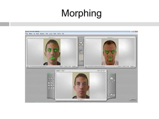 Morphing
 