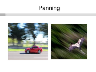 Panning
 