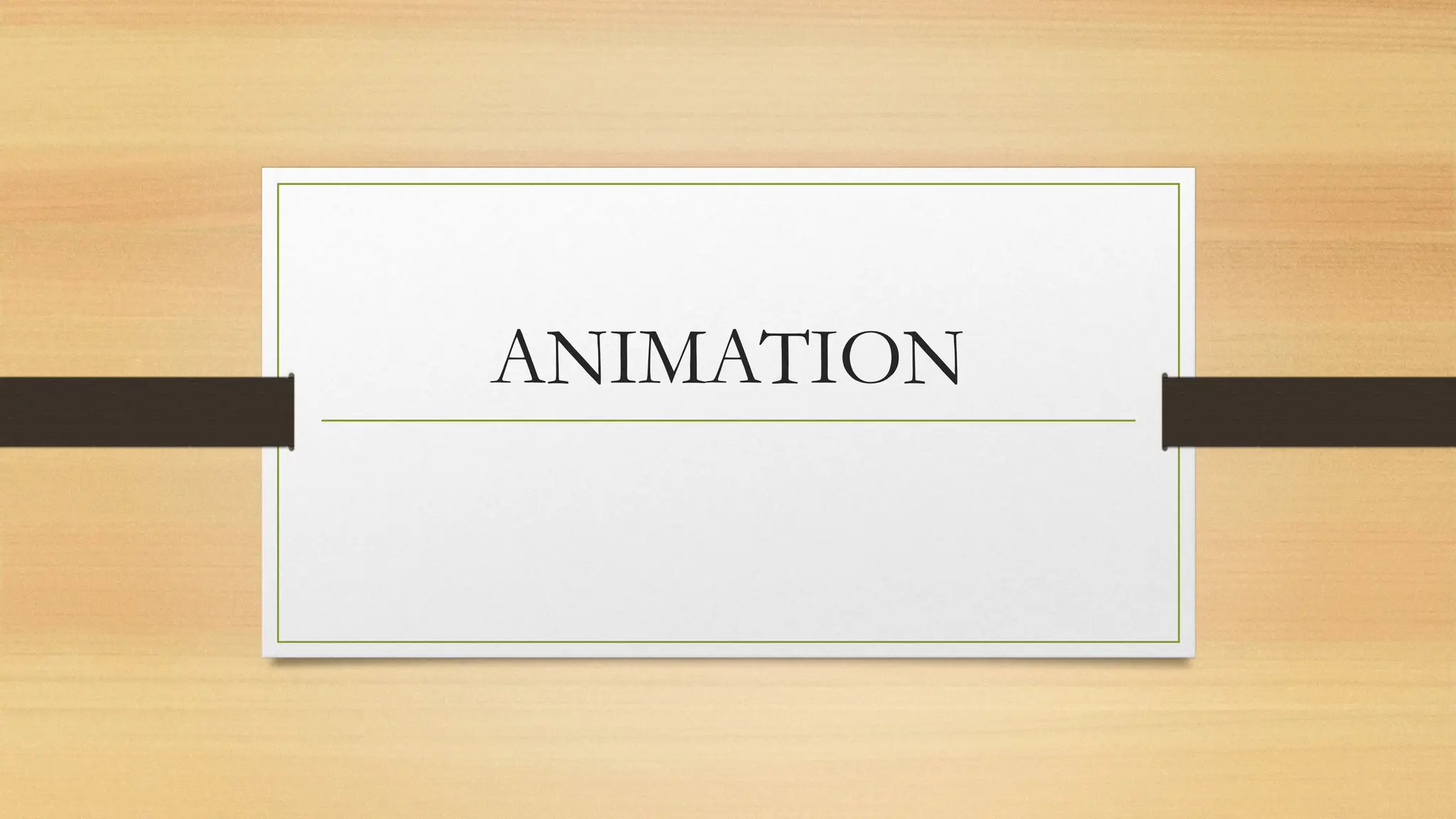 ANIMATION
 