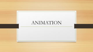 ANIMATION
 