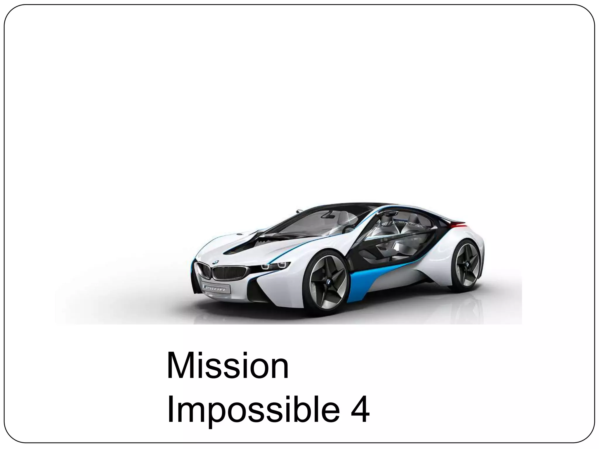 Mission
Impossible 4

 