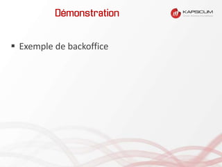 Démonstration
 Exemple de backoffice
 