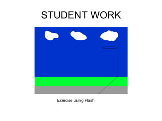 STUDENT WORK Exercise using Flash 
