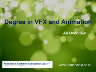 Degree in VFX and Animation
An Overview

www.admecindia.co.in

 
