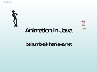 Animation in Java [email_address] 