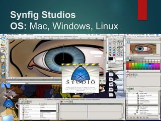 Synfig Studios
OS: Mac, Windows, Linux
 