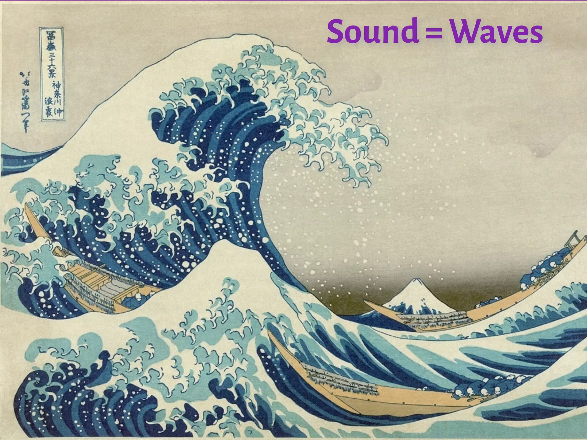 Sound = Waves
 