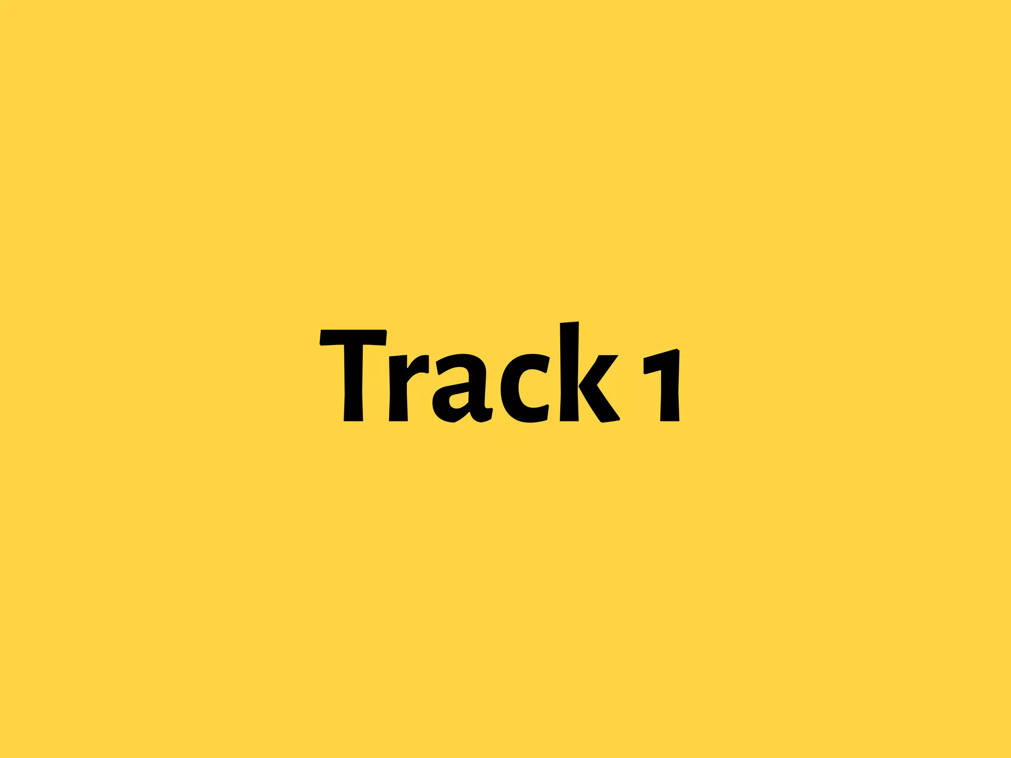 Track 1
 