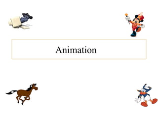 Animation
 