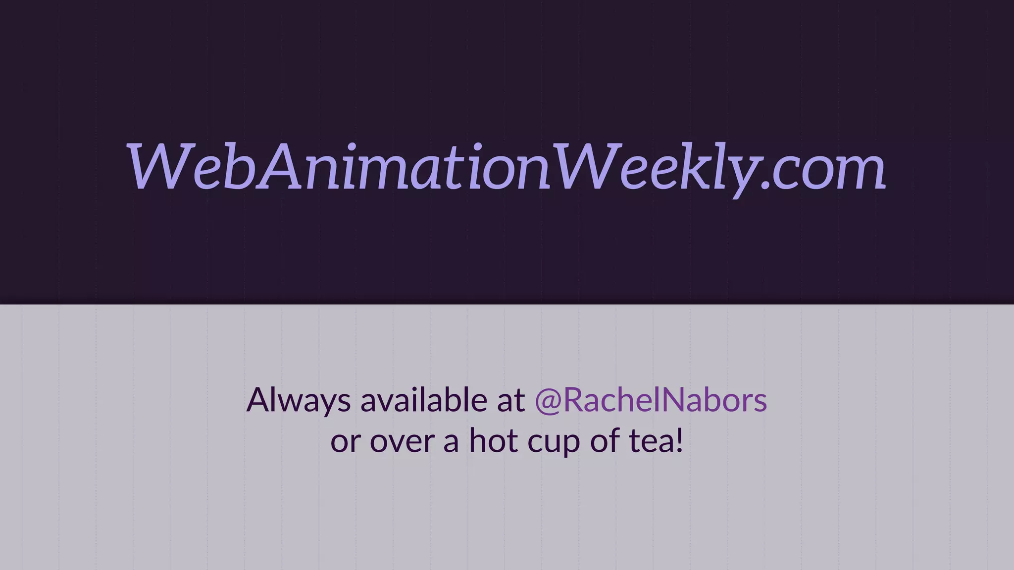 –Studio anima;on rule of thumb
“However long your pre-production
animation, halve its duration…
then halve it again.”
 