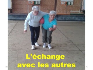 L’échange 
avec les autres 08/12/14 21 
 