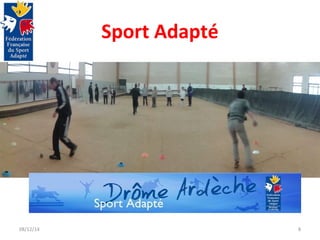 Sport Adapté 
08/12/14 8 
 