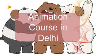 Animation
Course in
Delhi
 