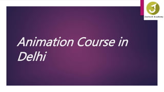 Animation Course in
Delhi
 