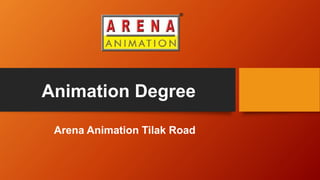Animation Degree
Arena Animation Tilak Road
 
