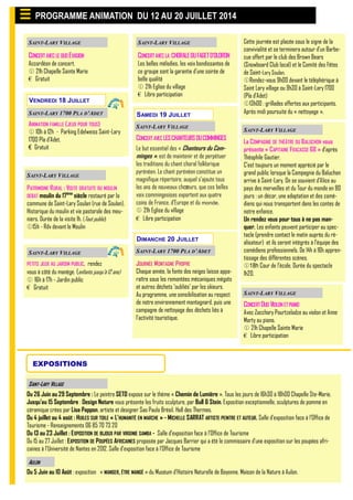 VENDREDI 18 JUILLET
PATRIMOINE RURAL : VISITE GRATUITE DU MOULIN
DEBAT moulin du 17ème
siècle restauré par la
commune de Saint-Lary Soulan (rue de Soulan).
Historique du moulin et vie pastorale des meu-
niers. Durée de la visite 1h. (Tout public)
15h - Rdv devant le Moulin
SAINT-LARY VILLAGE
SAINT-LARY 1700 PLA D’ADET
ANIMATION FAMILLE (JEUX POUR TOUS)
 10h à 12h - Parking Edelweiss Saint-Lary
1700 Pla d’Adet.
€ Gratuit
SAINT-LARY VILLAGE
PETITS JEUX AU JARDIN PUBLIC, rendez
vous à côté du manège. (enfants jusqu’à 12 ans)
 16h à 17h - Jardin public
€ Gratuit
PROGRAMME ANIMATION DU 12 AU 20 JUILLET 2014
SAINT-LARY VILLAGE
EXPOSITIONS
Du 26 Juin au 29 Septembre : Le peintre SETO expose sur le thème « Chemin de Lumière ». Tous les jours de 16h30 à 18h00 Chapelle Ste-Marie.
Jusqu’au 15 Septembre : Design Nature vous présente les fruits sculpture, par Bull & Stein. Exposition exceptionnelle, sculptures de pomme en
céramique crées par Lisa Pappon, artiste et designer Sao Paulo Brésil. Hall des Thermes.
Du 4 juillet au 4 août : HUILES SUR TOILE « L’HUMANITÉ EN MARCHE » - MICHELLE SARRAT ARTISTE PEINTRE ET AUTEUR. Salle d’exposition face à l’Office de
Tourisme - Renseignements 06 85 70 73 20
Du 13 au 23 Juillet : EXPOSITION DE BIJOUX PAR VIRGINIE SAMBA - Salle d’exposition face à l’Office de Tourisme
Du 15 au 27 Juillet : EXPOSITION DE POUPÉES AFRICAINES proposée par Jacques Barrier qui a été le commissaire d'une exposition sur les poupées afri-
caines à l'Université de Nantes en 2012. Salle d’exposition face à l’Office de Tourisme
Du 5 Juin au 10 Août : exposition « MANGER, ÊTRE MANGÉ » du Muséum d’Histoire Naturelle de Bayonne. Maison de la Nature à Aulon.
AULON
CONCERTAVEC LE DUOEVASION
Accordéon de concert.
 21h Chapelle Sainte Marie
€ Gratuit
SAINT-LARY VILLAGE
CONCERTAVEC LA CHORALEDUFAGETD'OLORON
Les belles mélodies, les voix bondissantes de
ce groupe sont la garantie d’une soirée de
belle qualité
 21h Eglise du village
€ Libre participation
SAINT-LARY VILLAGE
SAMEDI 19 JUILLET
SAINT-LARY VILLAGE
CONCERTAVEC LESCHANTEURSDUCOMMINGES
Le but essentiel des « Chanteurs du Com-
minges », est de maintenir et de perpétuer
les traditions du chant choral folklorique
pyrénéen. Le chant pyrénéen constitue un
magnifique répertoire, auquel s’ajoute tous
les ans de nouveaux chœurs, que ces belles
voix commingeoises exportent aux quatre
coins de France, d’Europe et du monde.
 21h Eglise du village
€ Libre participation
DIMANCHE 20 JUILLET
Cette journée est placée sous le signe de la
convivialité et se terminera autour d'un Barbe-
cue offert par le club des Brown Bears
(Snowboard Club local) et le Comité des Fêtes
de Saint-Lary Soulan.
Rendez-vous 9h00 devant le téléphérique à
Saint Lary village ou 9h30 à Saint-Lary 1700
(Pla d’Adet)
13h00 : grillades offertes aux participants.
Après midi poursuite du « nettoyage ».
JOURNÉE MONTAGNE PROPRE
Chaque année, la fonte des neiges laisse appa-
raître sous les remontées mécaniques mégots
et autres déchets 'oubliés' par les skieurs.
Au programme, une sensibilisation au respect
de notre environnement montagnard, puis une
campagne de nettoyage des déchets liés à
l'activité touristique.
SAINT-LARY 1700 PLA D’ADET
SAINT-LARY VILLAGE
La COMPAGNIE DE THÉÂTRE DU BALUCHON vous
présente « CAPITAINE FRACASSE 68 » d’après
Théophile Gautier.
C'est toujours un moment apprécié par le
grand public lorsque la Compagnie du Baluchon
arrive à Saint-Lary. On se souvient d'Alice au
pays des merveilles et du Tour du monde en 80
jours : un décor, une adaptation et des comé-
diens qui nous transportent dans les contes de
notre enfance.
Un rendez vous pour tous à ne pas man-
quer. Les enfants peuvent participer au spec-
tacle (prendre contact le matin auprès du ré-
alisateur) et ils seront intégrés à l’équipe des
comédiens professionnels. De 14h à 16h appren-
tissage des différentes scènes.
18h Cour de l’école. Durée du spectacle
1h20.
SAINT-LARY VILLAGE
CONCERTDUO VIOLONETPIANO
Avec Zacchary Pourtzeladze au violon et Anne
Marty au piano.
 21h Chapelle Sainte Marie
€ Libre participation
 