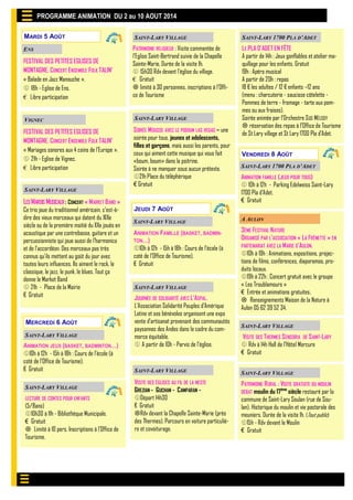 JEUDI 7 AOÛT
PROGRAMME ANIMATION DU 2 au 10 AOUT 2014
SAINT-LARY VILLAGE
ANIMATION FAMILLE (BASKET, BADMIN-
TON…)
10h à 12h - 15h à 18h : Cours de l’école (à
coté de l’Office de Tourisme).
€ Gratuit
SAINT-LARY VILLAGE
LESMARDIS MUSICAUX: CONCERT « MARKET BAND »
Ce trio joue du traditionnel américain, c'est-à-
dire des vieux morceaux qui datent du XIXe
siècle ou de la première moitié du XXe joués en
acoustique par une contrebasse, guitare et un
percussionniste qui joue aussi de l'harmonica
et de l’accordéon. Des morceaux pas très
connus qu’ils mettent au goût du jour avec
toutes leurs influences. Ils aiment le rock, le
classique, le jazz, le punk, le blues. Tout ça
donne le Market Band
 21h - Place de la Mairie
€ Gratuit
SAINT-LARY VILLAGE
VENDREDI 8 AOÛT
ANIMATION FAMILLE (JEUX POUR TOUS)
 10h à 12h - Parking Edelweiss Saint-Lary
1700 Pla d’Adet.
€ Gratuit
SAINT-LARY 1700 PLA D’ADET
SAINT-LARY VILLAGE
MARDI 5 AOÛT
ANIMATION JEUX (BASKET, BADMINTON…)
10h à 12h - 15h à 18h : Cours de l’école (à
coté de l’Office de Tourisme).
€ Gratuit
MERCREDI 6 AOÛT
SAINT-LARY VILLAGE
LECTURE DE CONTES POUR ENFANTS
(5/8ans)
10h30 à 11h - Bibliothèque Municipale.
€ Gratuit
 Limité à 10 pers. Inscriptions à l’Office de
Tourisme.
SAINT-LARY VILLAGE
JOURNÉE DE SOLIDARITÉ AVEC L’ASPAL.
L’Association Solidarité Peuples d’Amérique
Latine et ses bénévoles organisent une expo
vente d’artisanat provenant des communautés
paysannes des Andes dans le cadre du com-
merce équitable.
 A partir de 10h - Parvis de l’église.
SAINT-LARY VILLAGE
PATRIMOINE RELIGIEUX : Visite commentée de
l’Eglise Saint-Bertrand suivie de la Chapelle
Sainte-Marie. Durée de la visite 1h.
 15h30 Rdv devant l’église du village.
€ Gratuit
 limité à 30 personnes, inscriptions à l’Offi-
ce de Tourisme
SAINT-LARY VILLAGE
VISITE DES THERMES SENSORIA DE SAINT-LARY
 Rdv à 14h Hall de l’Hôtel Mercure
€ Gratuit
SAINT-LARY VILLAGE
PATRIMOINE RURAL : VISITE GRATUITE DU MOULIN
DEBAT moulin du 17ème
siècle restauré par la
commune de Saint-Lary Soulan (rue de Sou-
lan). Historique du moulin et vie pastorale des
meuniers. Durée de la visite 1h. (Tout public)
15h - Rdv devant le Moulin
€ Gratuit
FESTIVAL DES PETITES EGLISES DE
MONTAGNE. CONCERT ENSEMBLE FOLK TALIN’
« Balade en Jazz Manouche ».
 18h - Eglise de Ens.
€ Libre participation
ENS
VIGNEC
FESTIVAL DES PETITES EGLISES DE
MONTAGNE. CONCERT ENSEMBLE FOLK TALIN’
« Mariages sonores aux 4 coins de l’Europe ».
 21h - Eglise de Vignec.
€ Libre participation
SOIRÉE MOUSSE AVEC LE PODIUM LAS VEGAS – une
soirée pour tous, jeunes et adolescents,
filles et garçons, mais aussi les parents, pour
ceux qui aiment cette musique qui vous fait
«boum, boum» dans la poitrine.
Soirée à ne manquer sous aucun prétexte.
21h Place du téléphérique
€ Gratuit
SAINT-LARY 1700 PLA D’ADET
VISITE DES ÉGLISES AU FIL DE LA NESTE
GREZIAN - GUCHAN - CAMPARAN -
Départ 14h30
€ Gratuit
Rdv devant la Chapelle Sainte-Marie (près
des Thermes). Parcours en voiture particuliè-
re et covoiturage.
SAINT-LARY VILLAGE
LE PLA D’ADET EN FÊTE
A partir de 14h : Jeux gonflables et atelier ma-
quillage pour les enfants. Gratuit
19h : Apéro musical
A partir de 20h : repas
18 € les adultes / 12 € enfants –12 ans
(menu : charcuterie - saucisse côtelette -
Pommes de terre - fromage - tarte aux pom-
mes ou aux fraises).
Soirée animée par l’Orchestre SUD MÉLODY
 réservation des repas à l’Office de Tourisme
de St Lary village et St Lary 1700 Pla d’Adet.
3ÈME FESTIVAL NATURE
ORGANISÉ PAR L’ASSOCIATION « LA FRÊNETTE » EN
PARTENARIAT AVEC LA MARIE D’AULON.
10h à 19h : Animations, expositions, projec-
tions de films, conférences, diaporamas, pro-
duits locaux.
19h à 22h : Concert gratuit avec le groupe
« Les Troublamours »
€ Entrée et animations gratuites.
 Renseignements Maison de la Nature à
Aulon 05 62 39 52 34.
A AULON
 