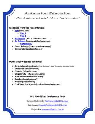 -503183-536028Animation Education<br />Get Animated with Your Instruction!<br />Websites from the Presentation:<br />Voki (voki.com)