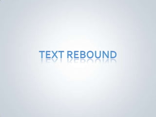 Text rebound 