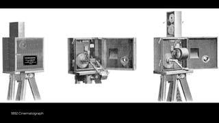 1892 Cinematograph
 