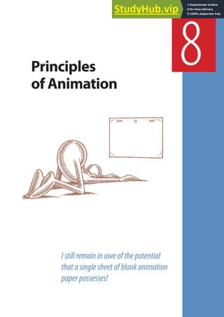 Istillremaininaweofthepotential
thatasinglesheetofblankanimation
paperpossesses!
8
Principles
of Animation
 