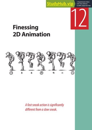 Afastsneakactionissigniicantly
diferentfromaslowsneak.
Finessing
2D Animation
12
 